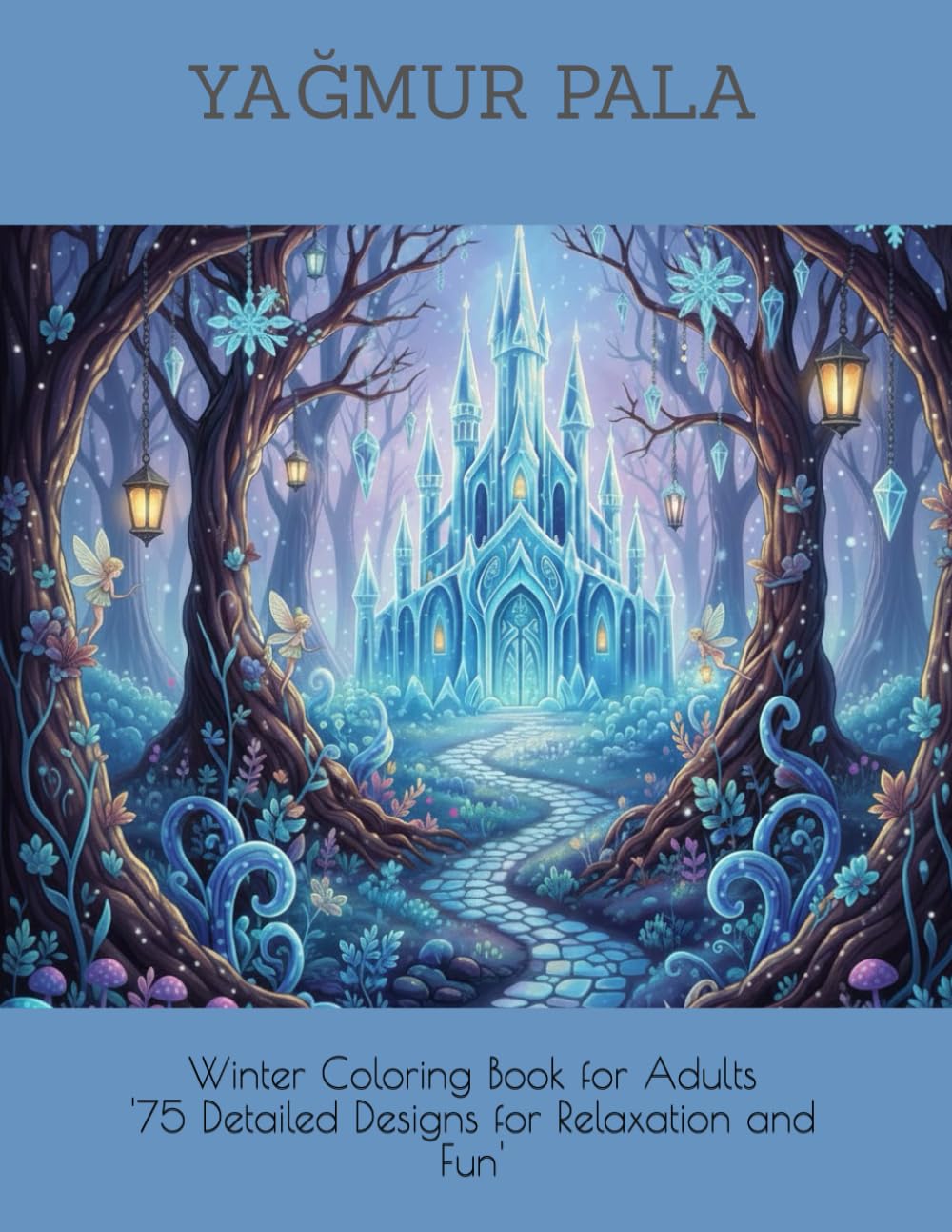 Winter Coloring Book for Adults: Winter Coloring Book for Adults: 75 Intricate Snowy Scenes to Relax and Unwind