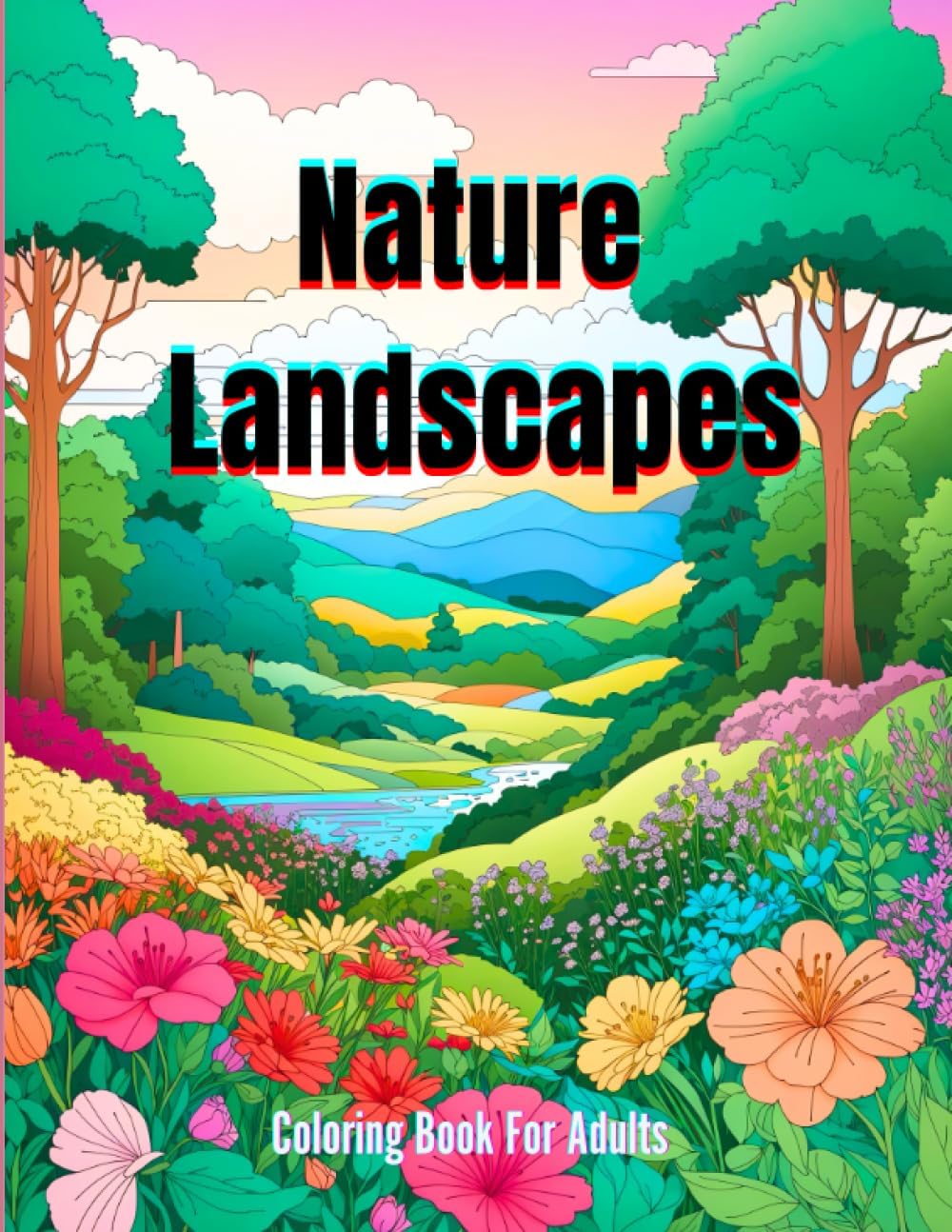 Nature Landscapes -Coloring Book for Adults: Harmonies of Nature: Volume 4 - Wilderness Wonders, 50 Stress Relief Coloring Pages for Relaxation ... Nature -Landscapes Coloring Book for Adults)