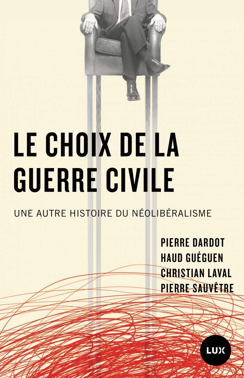 Le choix de la guerre civile - Une autre histoire du néolibé: Une autre histoire du néolibéralisme
