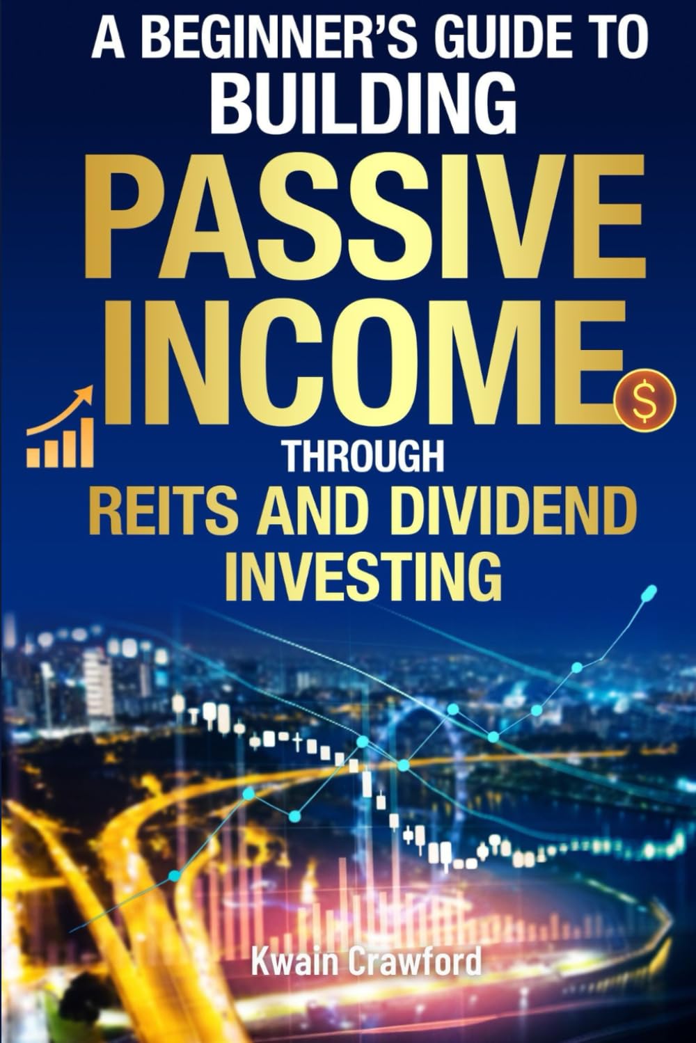 The Beginner's Guide To Building Passive Income Through REIT's and Dividend Investing