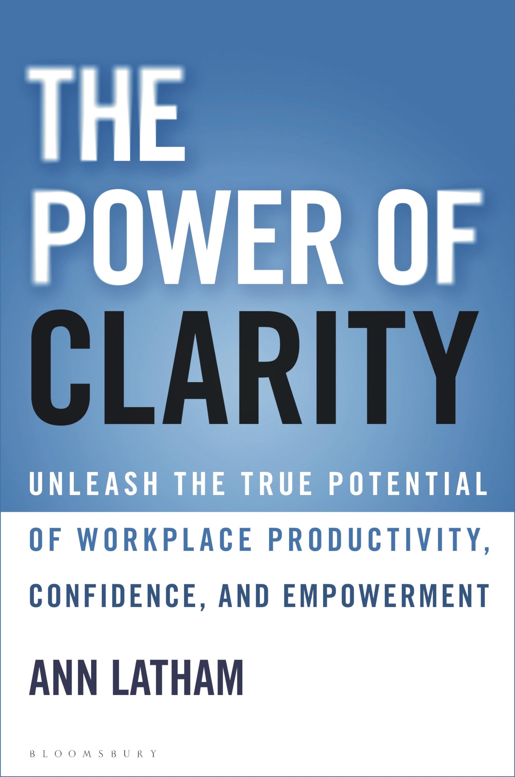Buy The Power of Clarity: Unleash the True Potential of Workplace Productivity, Confidence, and Empowerment — BookShops.in
