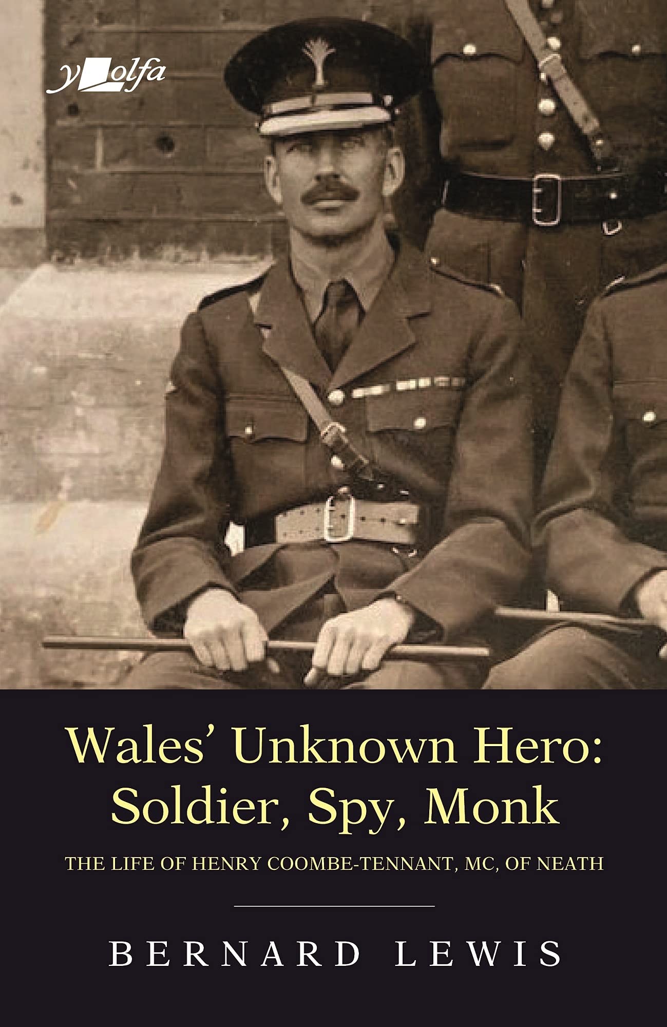 Wales' Unknown Hero: Soldier, Spy, Monk: The life of Henry Coombe-Tennant, MC, of Neath