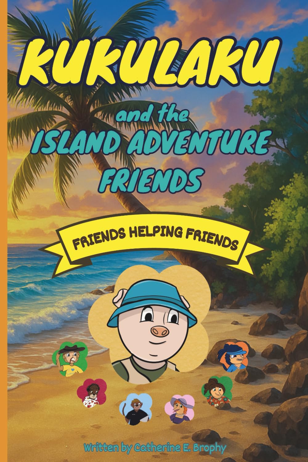 KUKULAKU and the ISLAND ADVENTURE FRIENDS: Book 1 - Friends Helping Friends