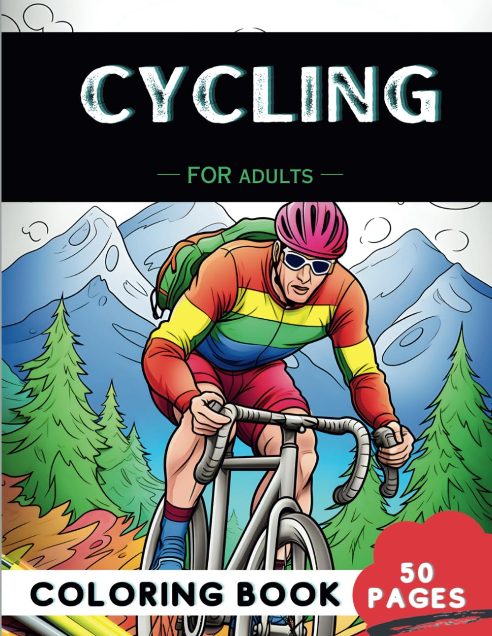 Cycling Coloring Book for Adults: 50 Fun Coloring Pages of Bikes, Trails, Mountains, and Endless Journeys for therapy, Stress relief, Relaxation, and ... Stress relief, Relaxation, & Mindfulness)
