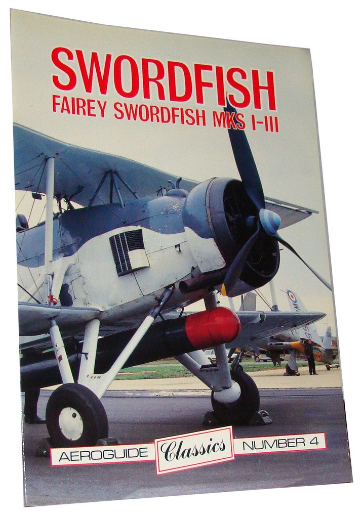 Aeroguide Classics No. 4 - Fairey Swordfish Mk.1 - 3: Ray Rimell ...