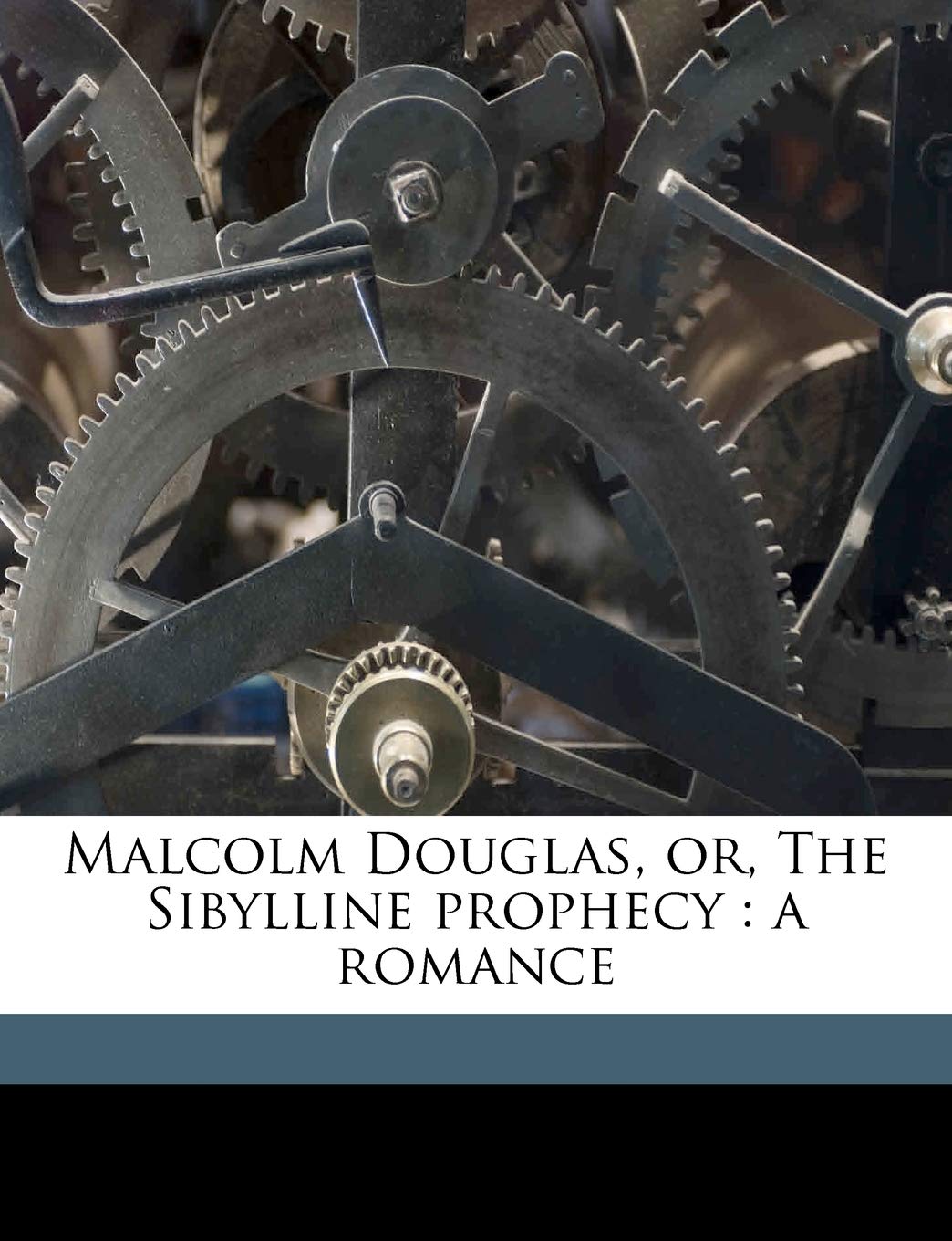 Malcolm Douglas, Or, the Sibylline Prophecy: A Romance Volume 2