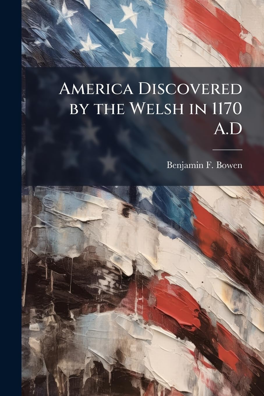 America Discovered by the Welsh in 1170 A.D