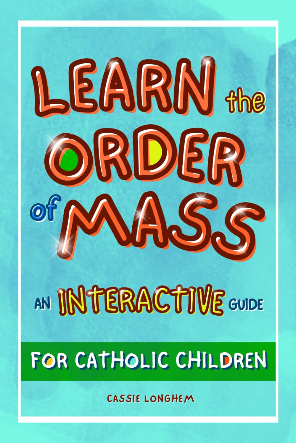 Learn the Order of Mass: An Interactive Guide for Catholic Children
