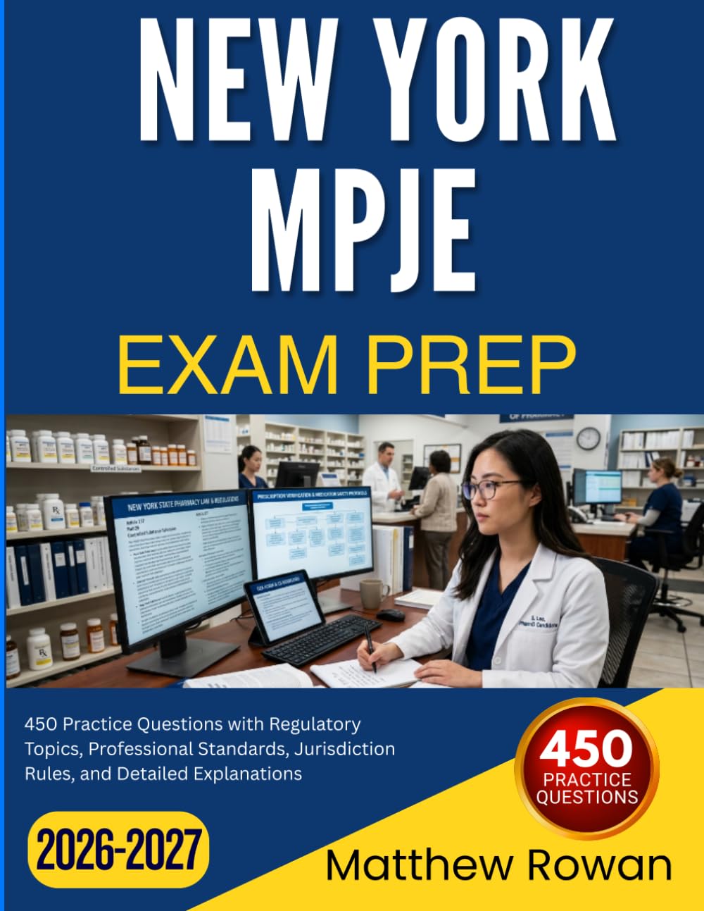 NEW YORK MPJE EXAM PREP 2026-2027: 450 Practice Questions with Regulatory Topics, Professional Standards, Jurisdiction Rules, and Detailed Explanations