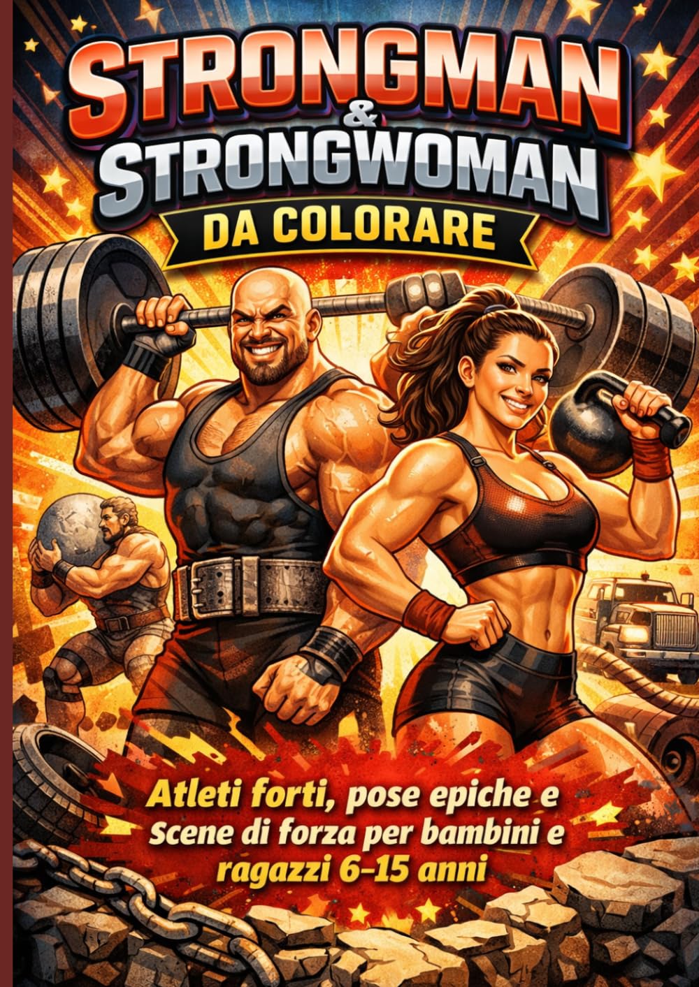 Strongman & Strongwoman da Colorare: Atleti forti, pose epiche e scene di forza per bambini e ragazzi 6-15 anni