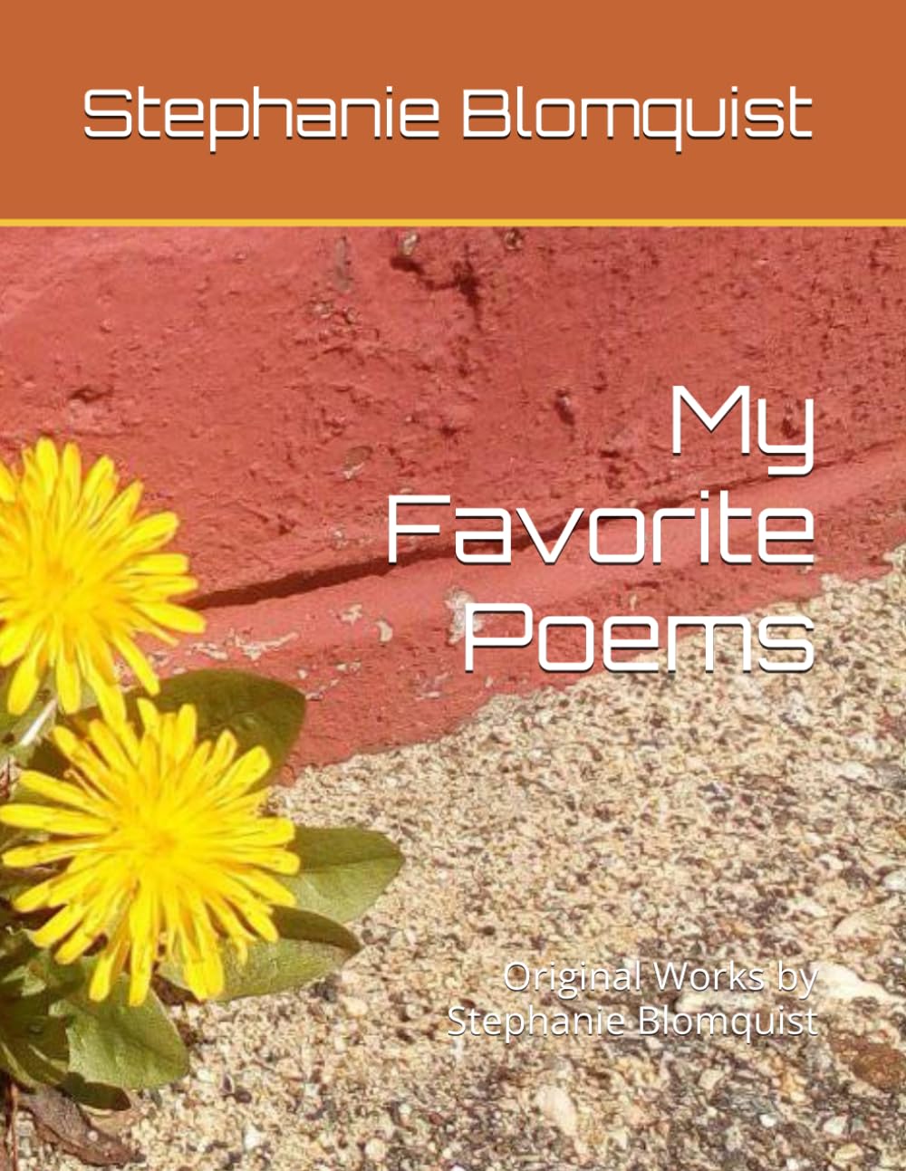My Favorite Poems: Original Works by Stephanie Blomquist