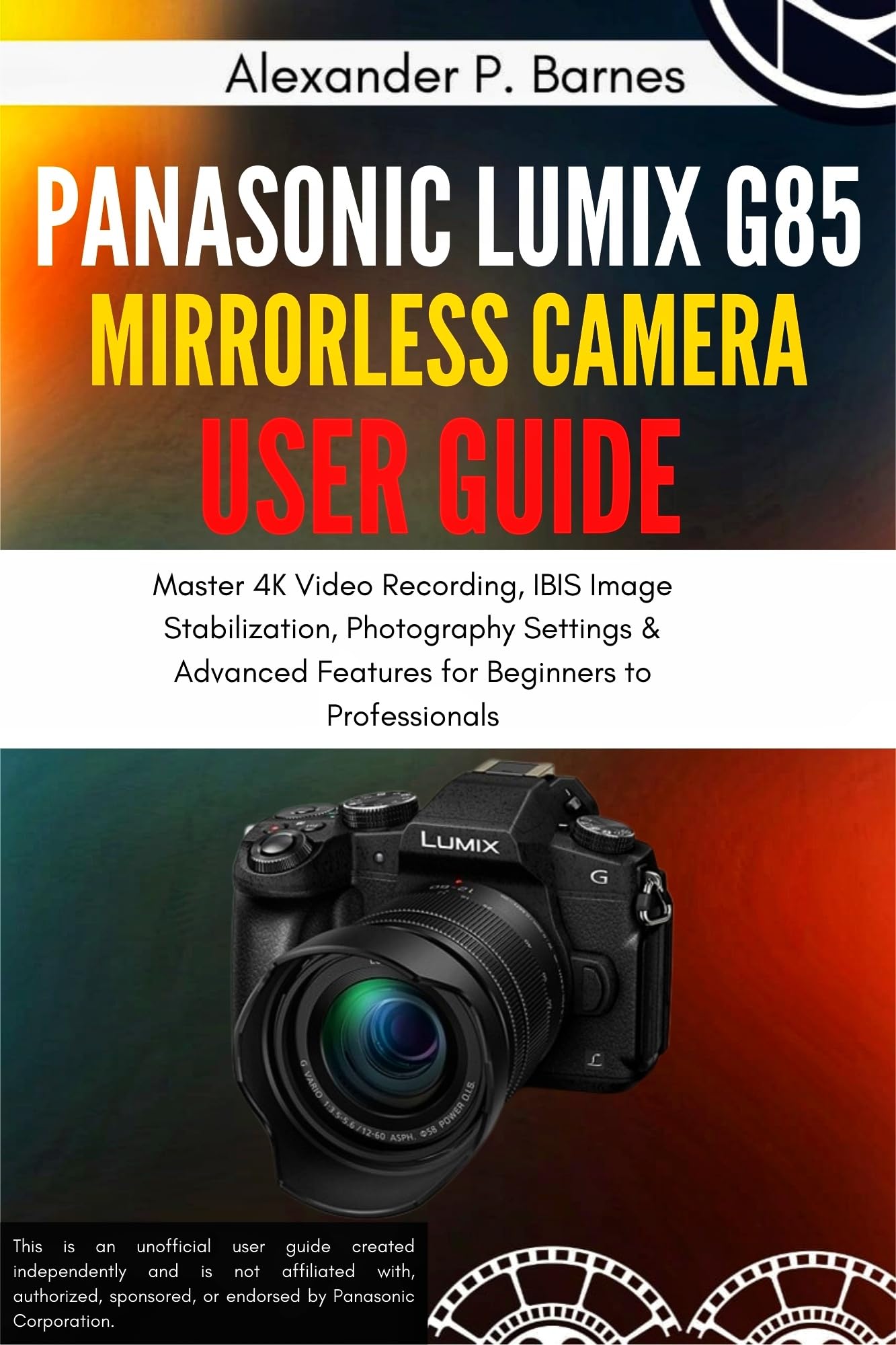 Guide Panasonic Lumix G85 manuel pour filmer en 4K et maîtriser la stabilisation