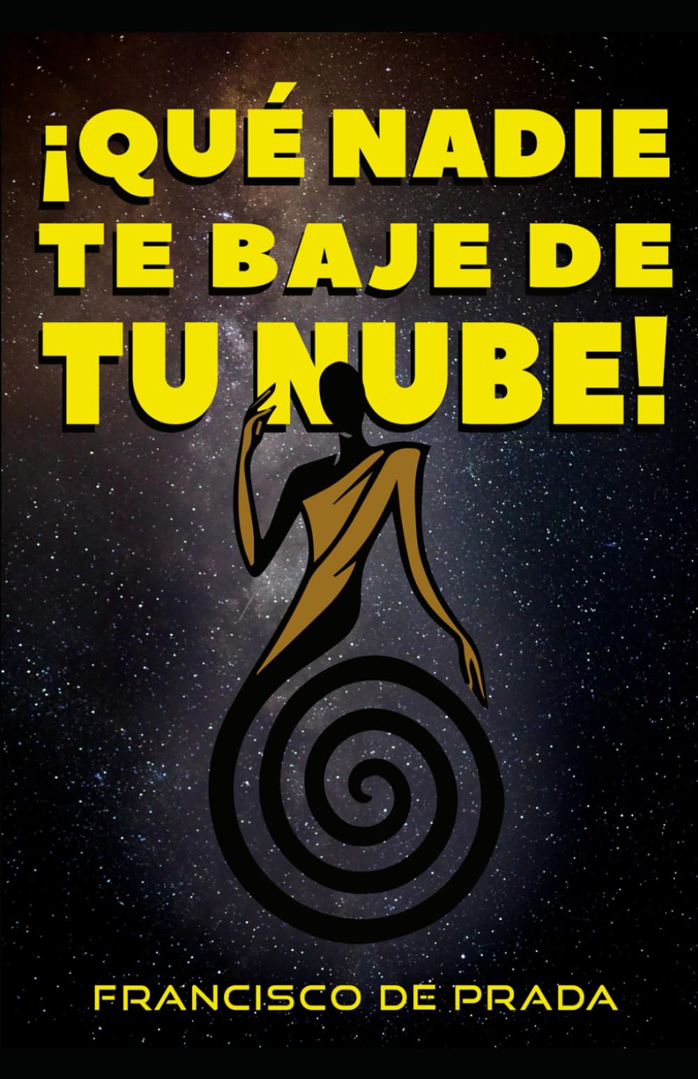 ¡QUÉ NADIE TE BAJE DE TU NUBE!