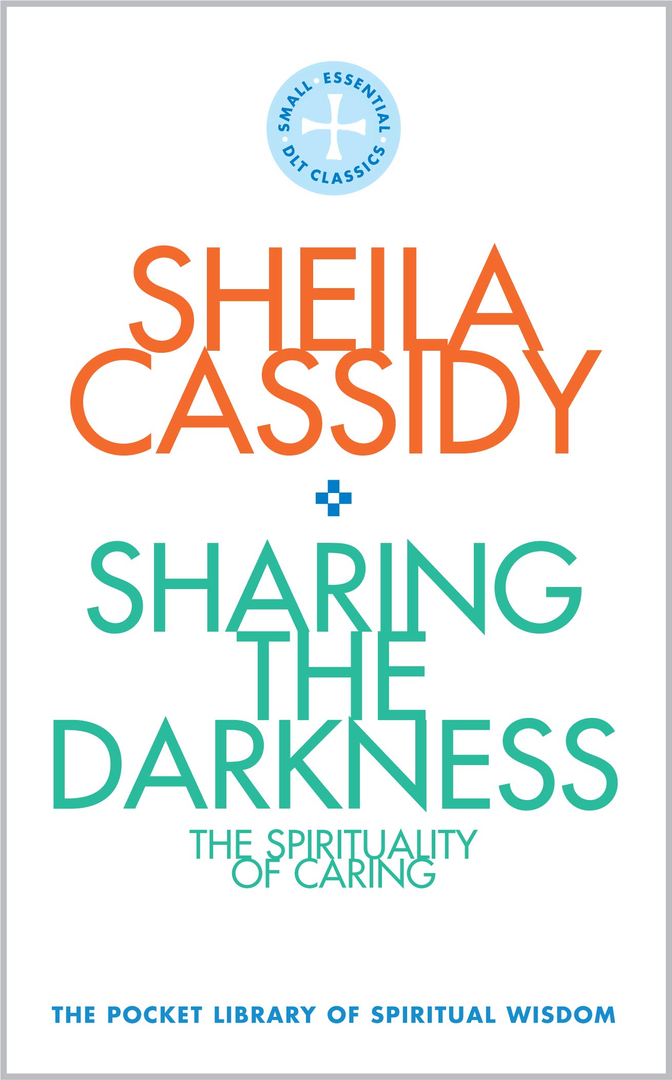 Sharing the Darkness: The Spirituality of Caring: The Pocket Library of Spiritual Wisdom: 3