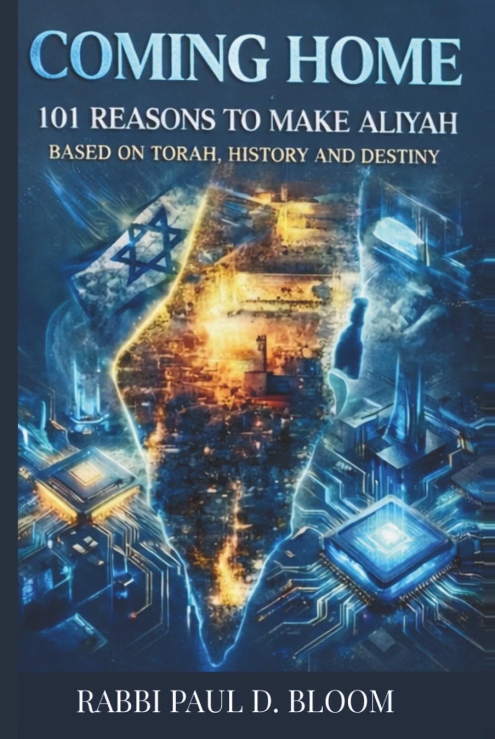 Coming Home: 101 Reasons to Make Aliyah — A Torah Perspective on Israel, Jewish History, and Destiny