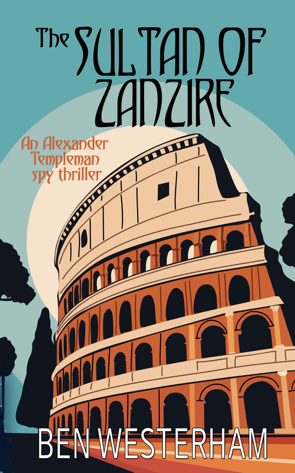 The Sultan of Zanzire: An old-fashioned classic spy thriller (Alexander Templeman spy thrillers)