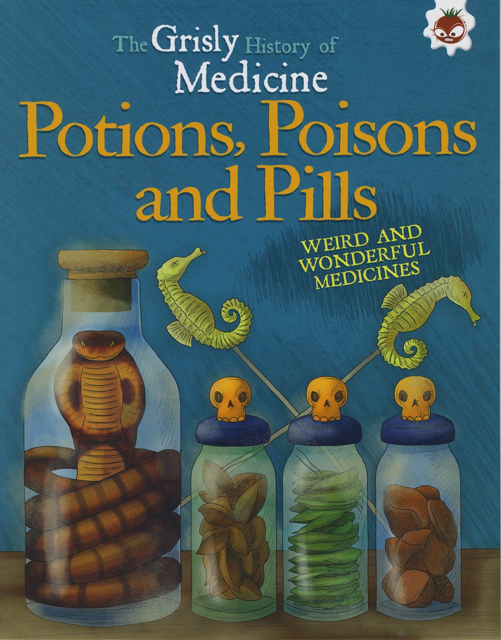 Potions, Poisons and Pills - Grisly History of Medicine (Grisly Medicine)