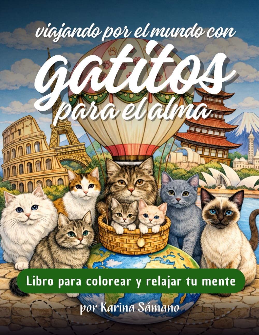 Viajando por el mundo con Gatitos para el Alma: Libro para colorear y relajar tu mente