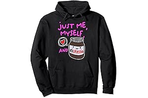 Just Me Myself And Nutella Apparel Pullover Hoodie