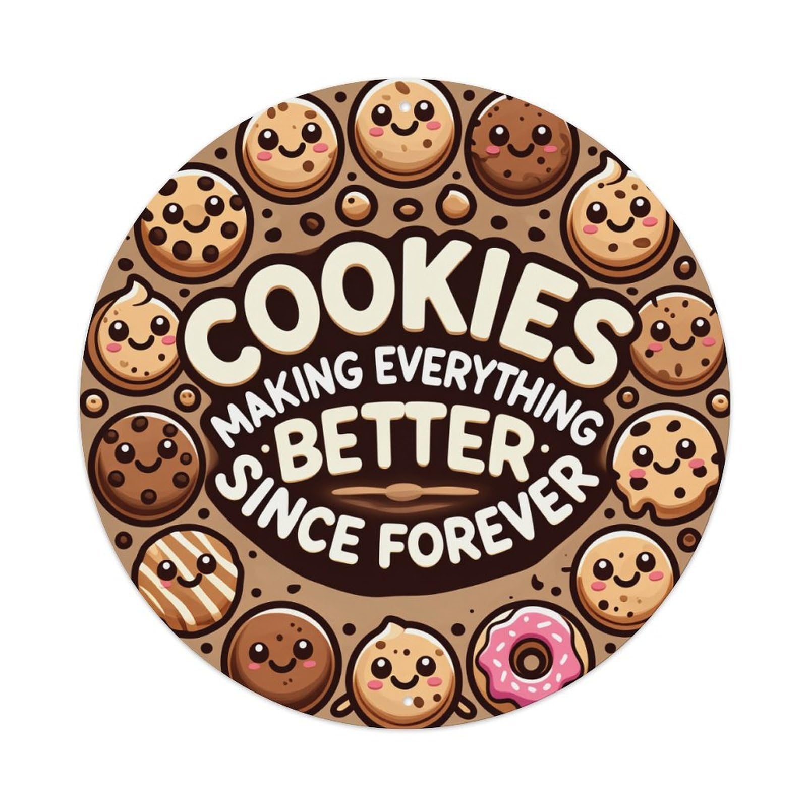 Cookies Making Everything Better Since Forever Round Tin Sign Vintage Metal Poster, Home Bar Garage Man Cave Cafe Indoor & Outdoor Wall Decoration 8x8Inches