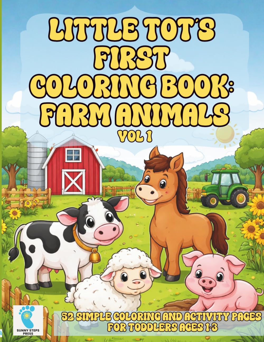 Little Tot's First Coloring Book: Farm Animals Vol 1: 52 Simple Coloring and Activity Pages for Toddlers Ages 1–3