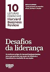 Desafios da liderança (10 leituras essenciais - HBR): Os melhores artigos da Harvard Business Review para você se tornar um líder extraordinário e impulsionar os resultados da sua equipe