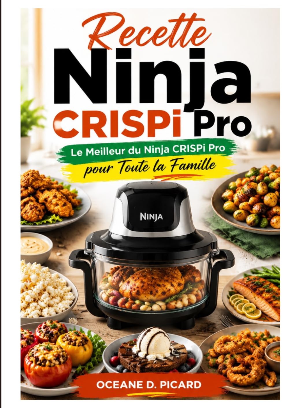 Recette Ninja CRISPi Pro: Le Meilleur du Ninja CRISPi Pro pour Toute la Famille