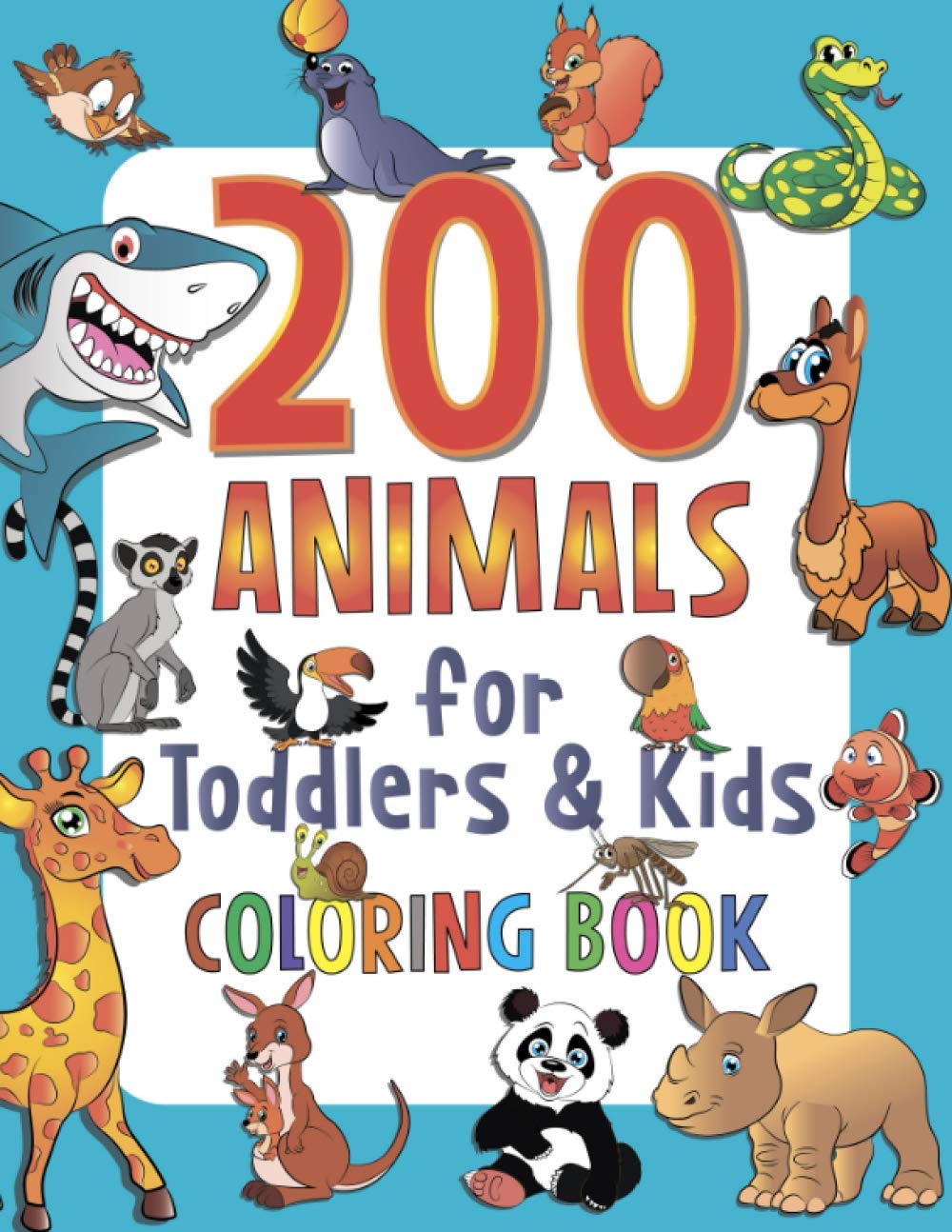 200 Animals for Toddlers & Kids Coloring Book: My Favorite Big Book of Easy Educational Coloring Pages of Animal Letters A to Z for Toddlers, Kids, Kindergarten and Preschool