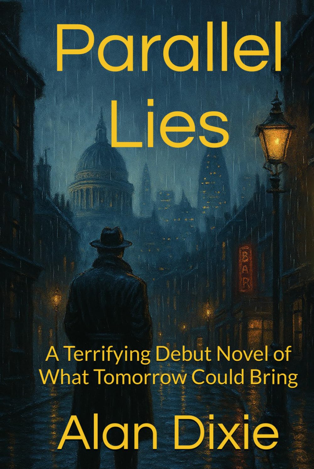 Parallel Lies: A Terrifying Debut Novel of What Tomorrow Could Bring