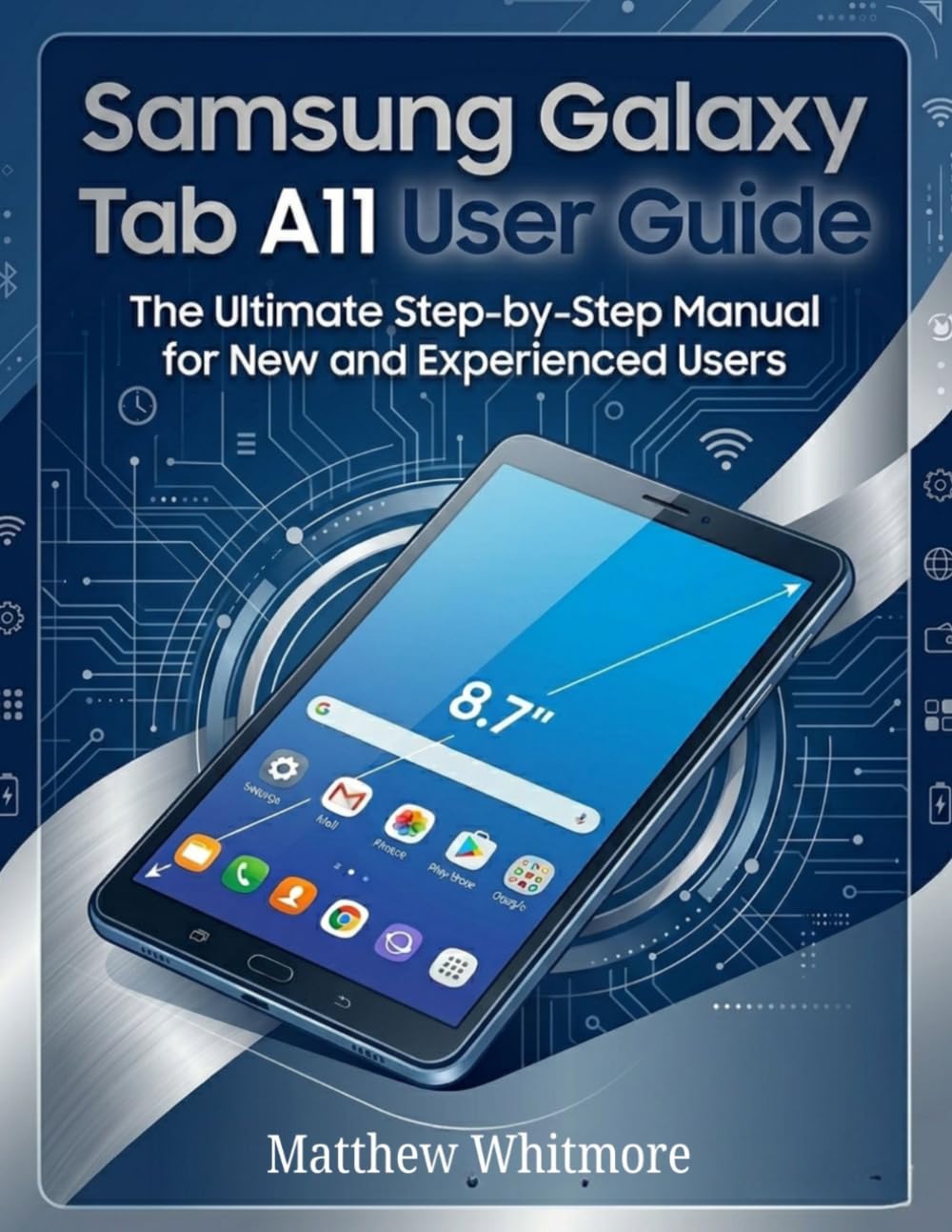 Samsung Galaxy Tab A11+ User Guide: The Ultimate Step-by-Step Manual for New and Experienced