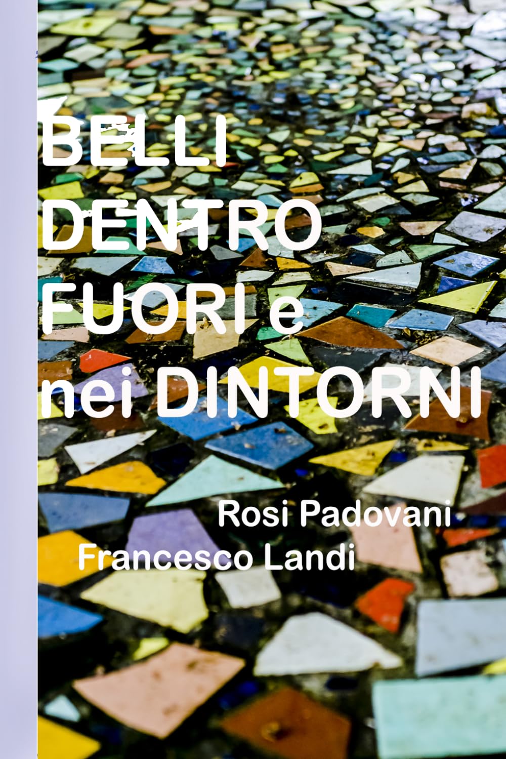 BELLI DENTRO FUORI E NEI DINTORNI