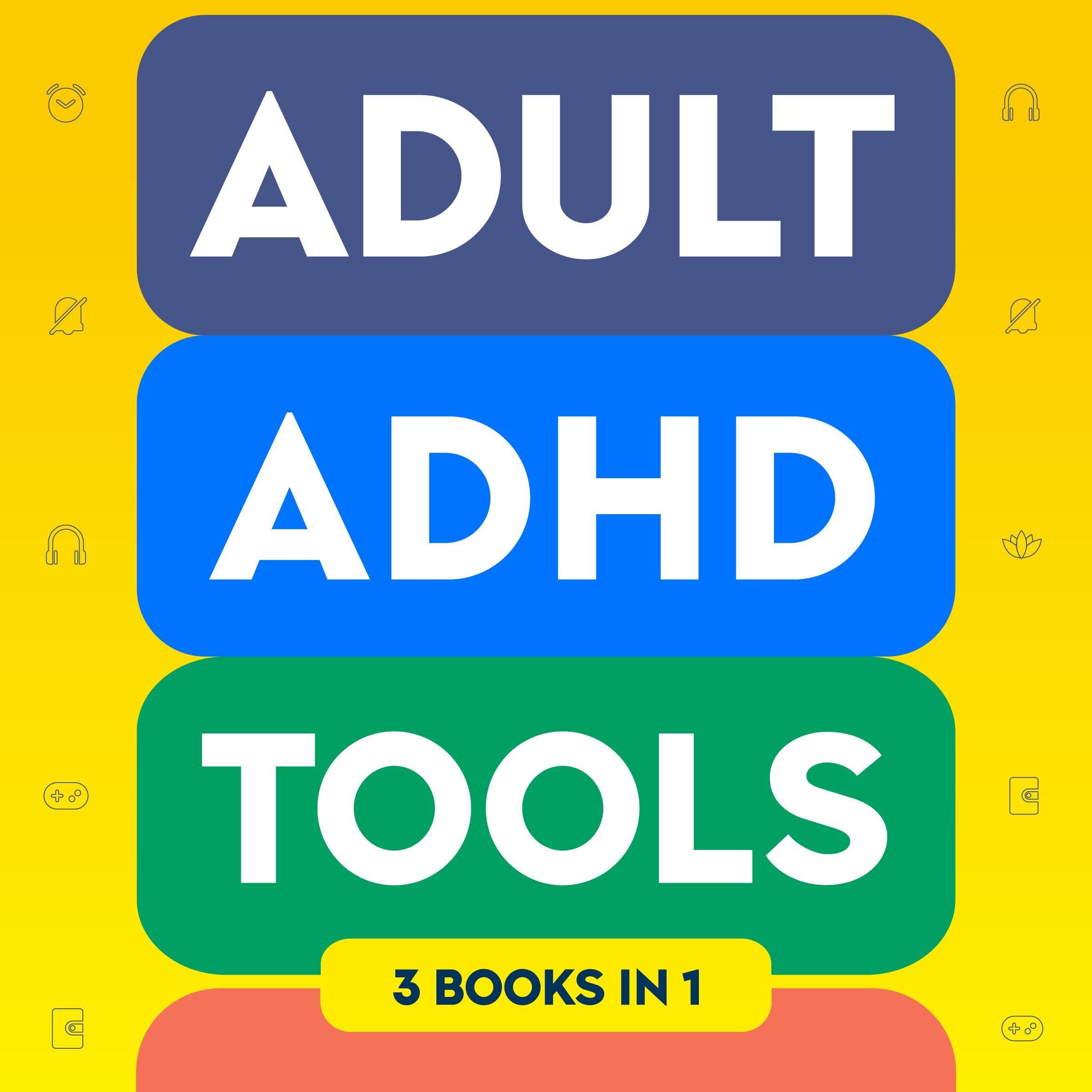 Cover art for Adult ADHD Tools (3 Books in 1)
