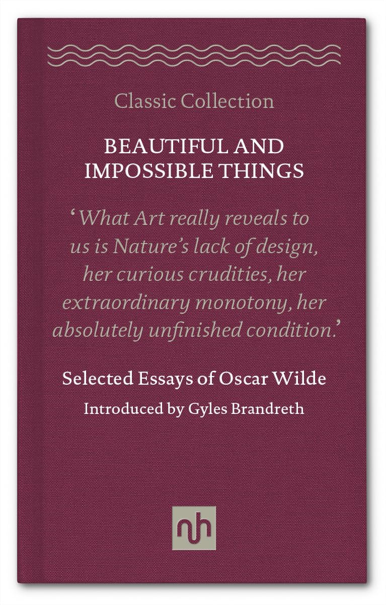 Beautiful and Impossible Things: Selected Essays of Oscar Wilde