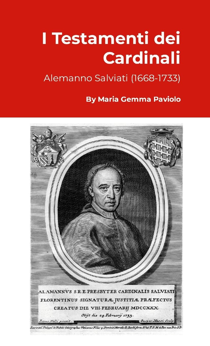 I Testamenti dei Cardinali: Alemanno Salviati (1668-1733)