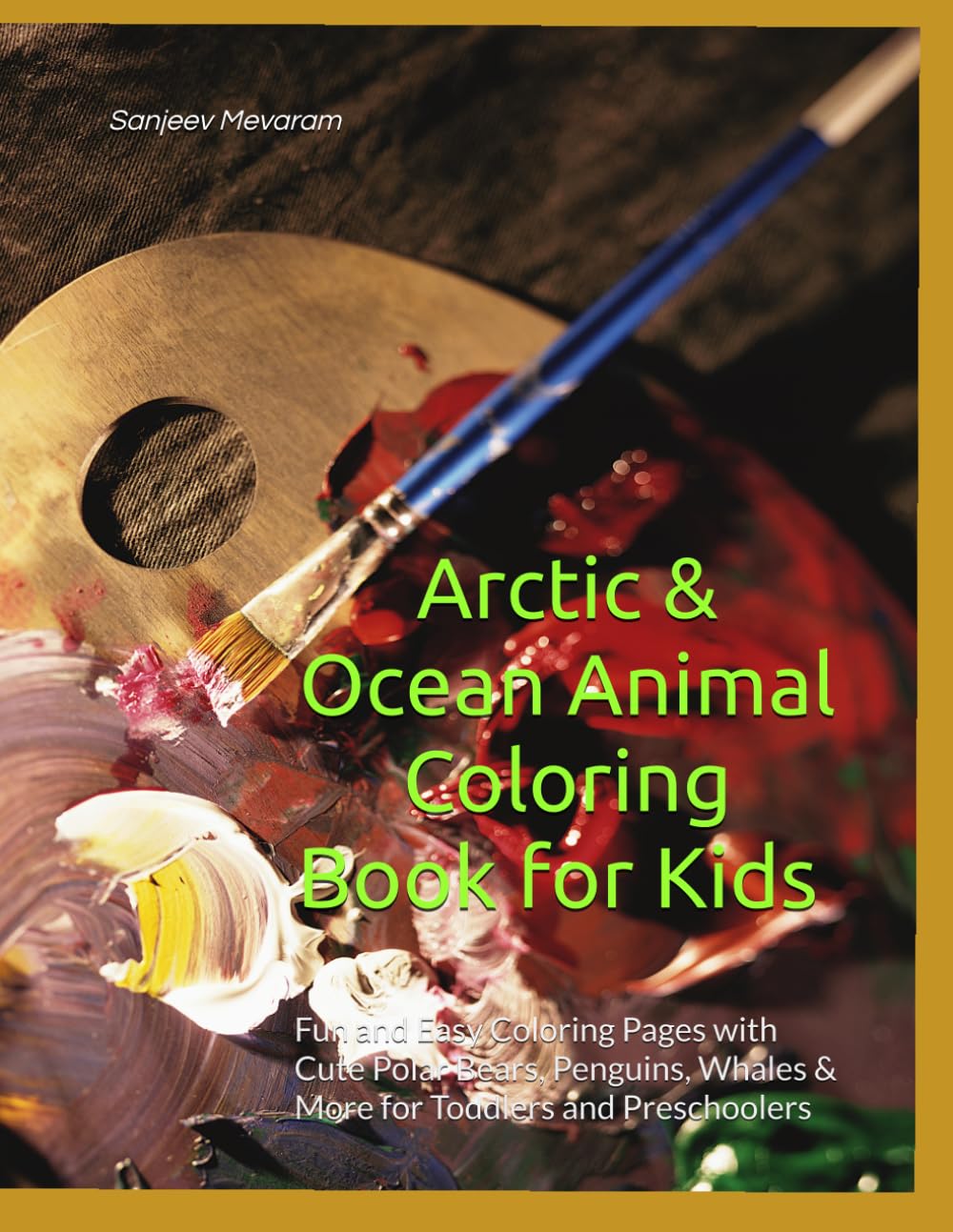Arctic & Ocean Animal Coloring Book for Kids Ages 3–5: Fun and Easy Coloring Pages with Cute Polar Bears, Penguins, Whales & More for Toddlers and Preschoolers