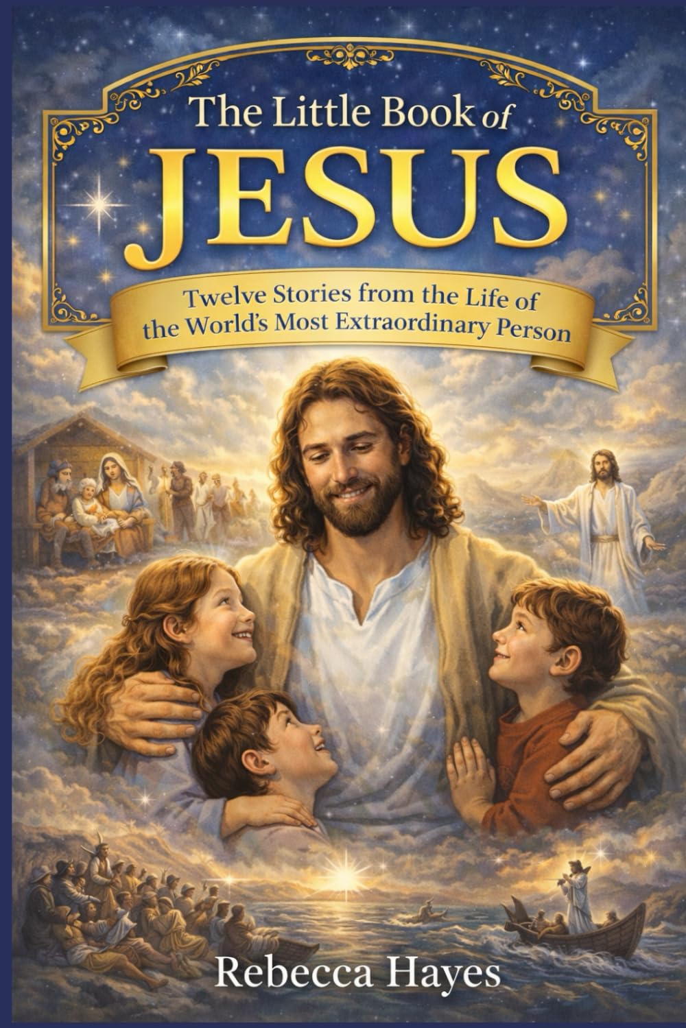 The Little Book of Jesus: Twelve Stories from the Life of the World's Most Extraordinary Person