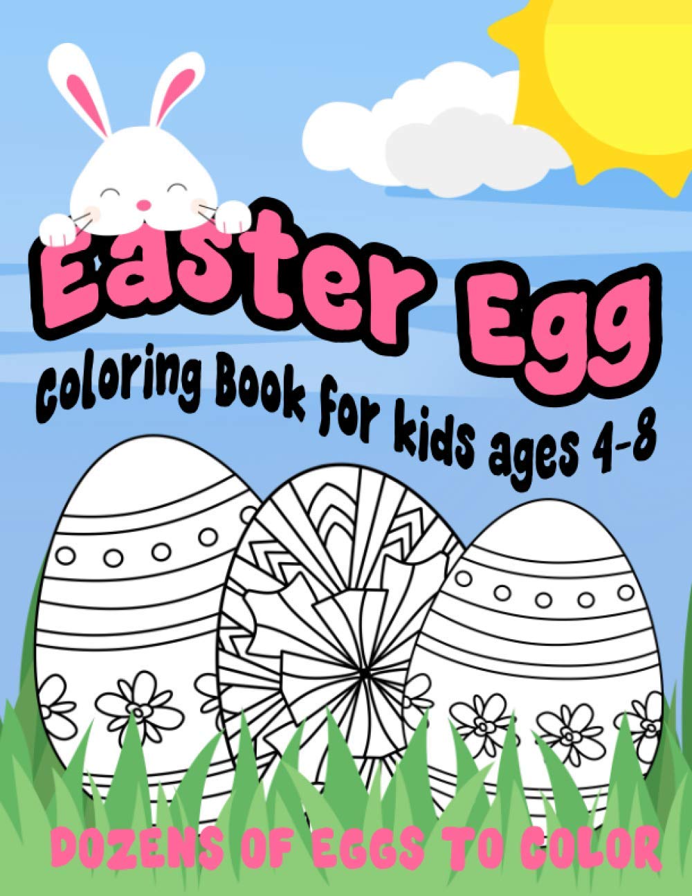 Easter Egg Coloring Book for Kids Ages 4-8 Dozens of Eggs to Color: A Fun to Color Book Of Eggs