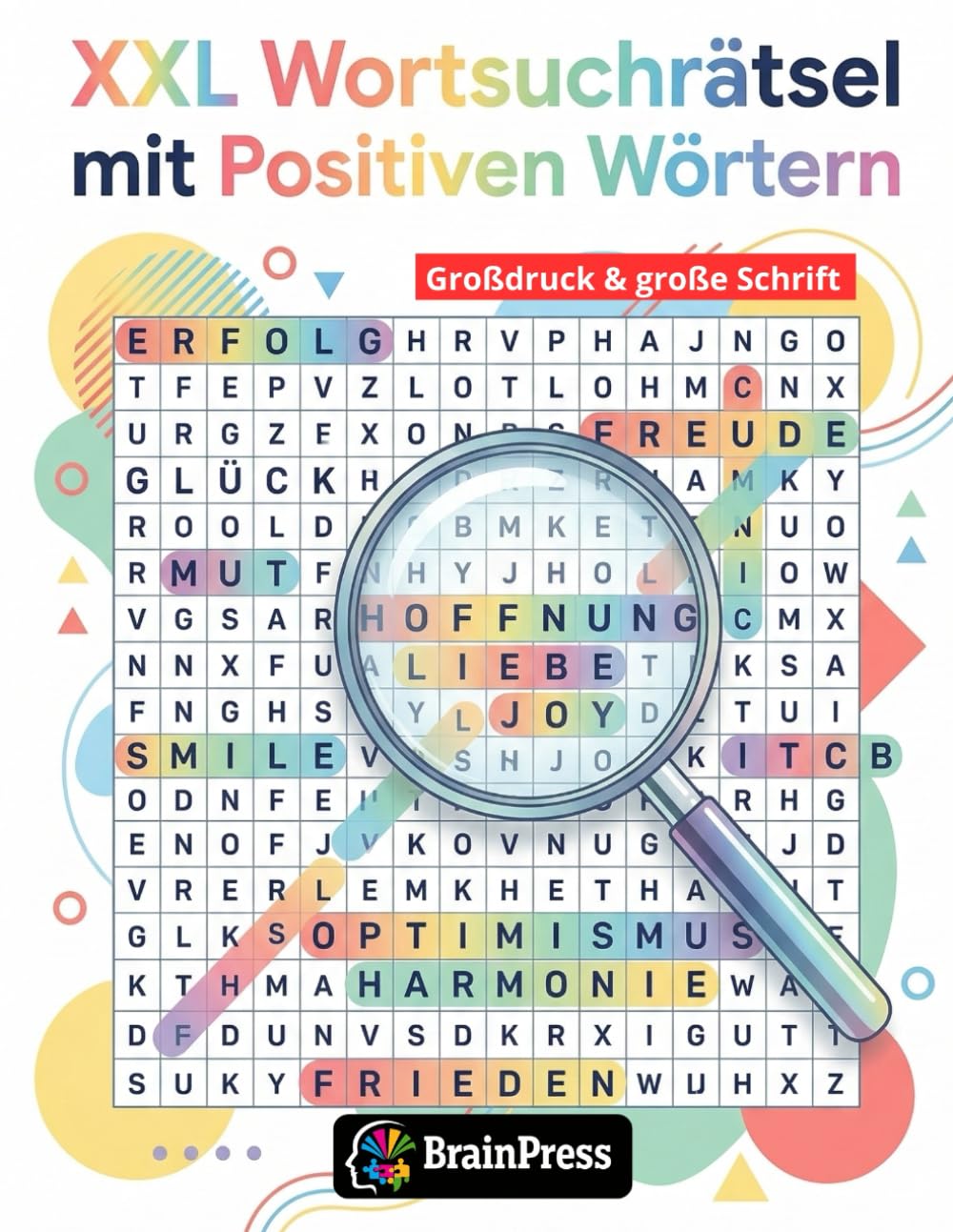 XXL Wortsuchrätsel mit Positiven Wörtern: Große Schrift – Entspannung, Freude & Inspiration für Erwachsene und Senioren