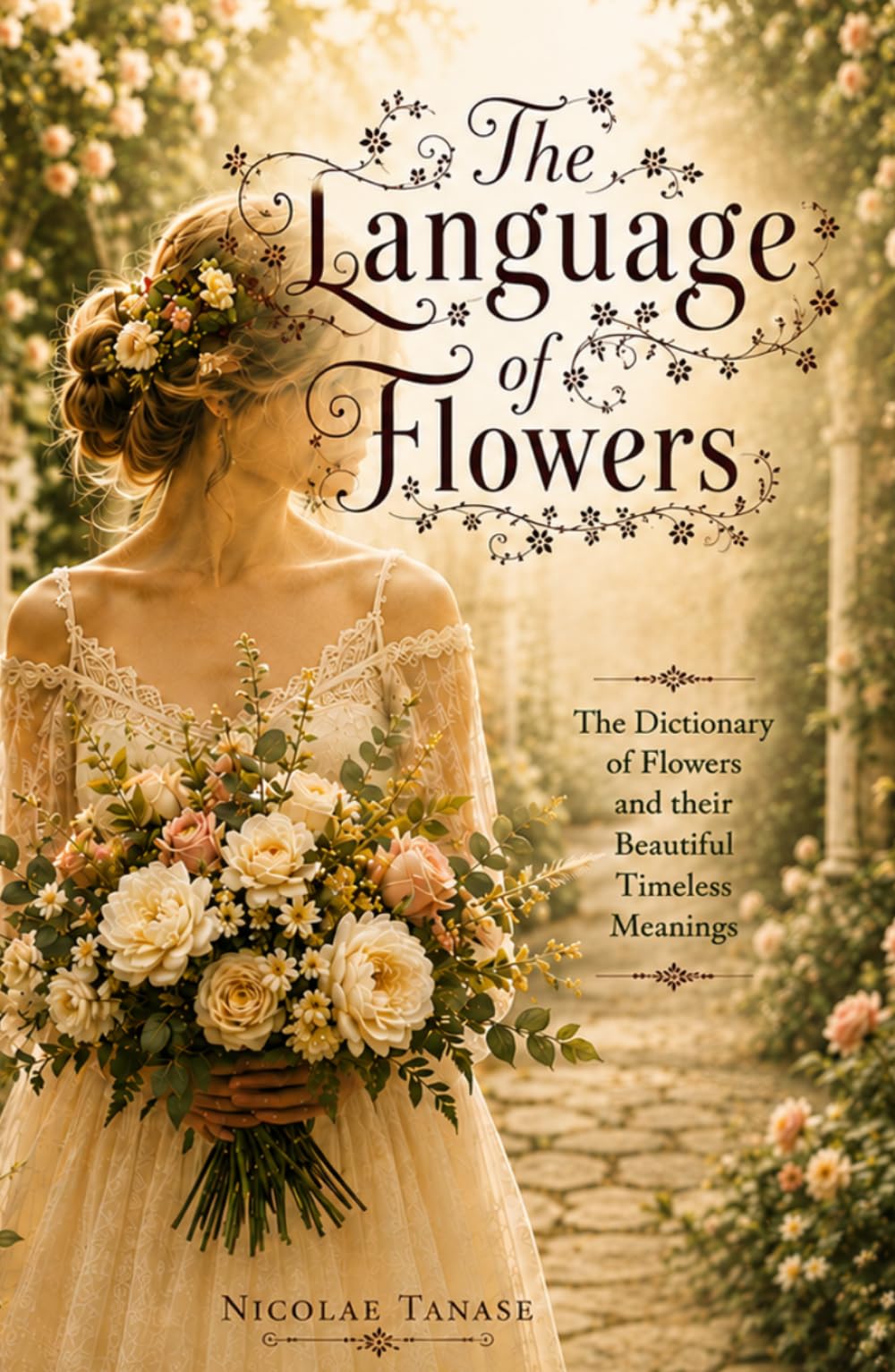 The Language of Flowers: The Dictionary of Flowers and their Beautiful Timeless Meanings (bride color paper edition) (Fragrance of Flowers)
