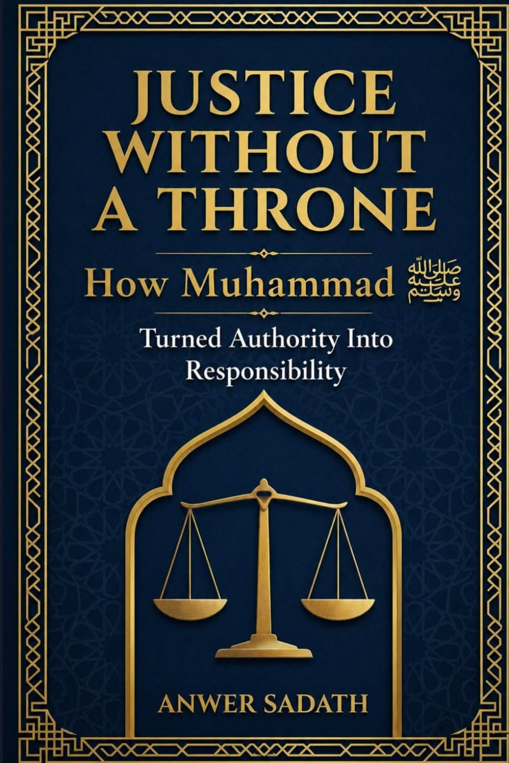 Justice Without a Throne: Islamic Leadership Lessons from Prophet Muhammad ﷺ on Justice, Power, and Ethical Authority