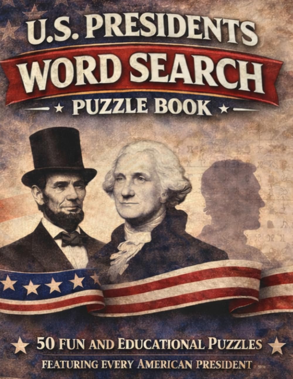 U.S. Presidents Word Search Puzzle Book: 50 Fun and Educational Puzzles Featuring Every American President (250th Anniversary America Series)