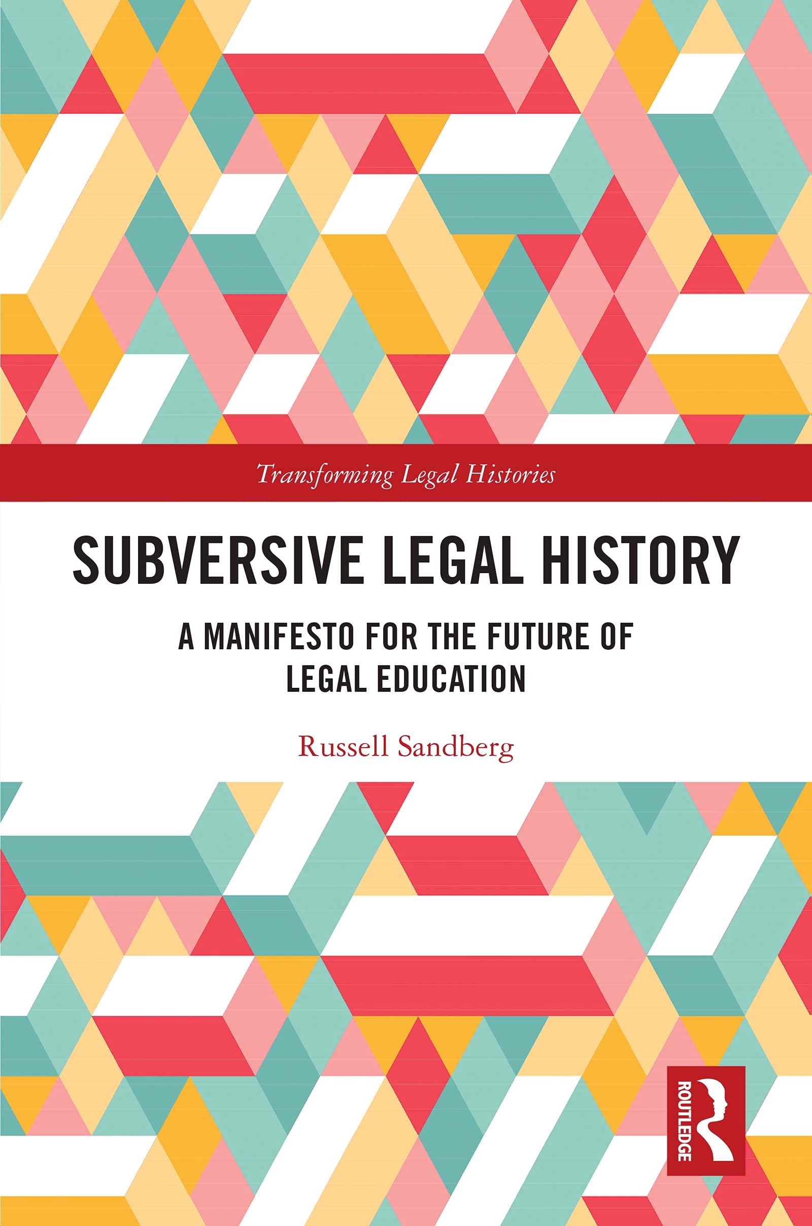 Subversive Legal History: A Manifesto for the Future of Legal Education (Transforming Legal Histories)