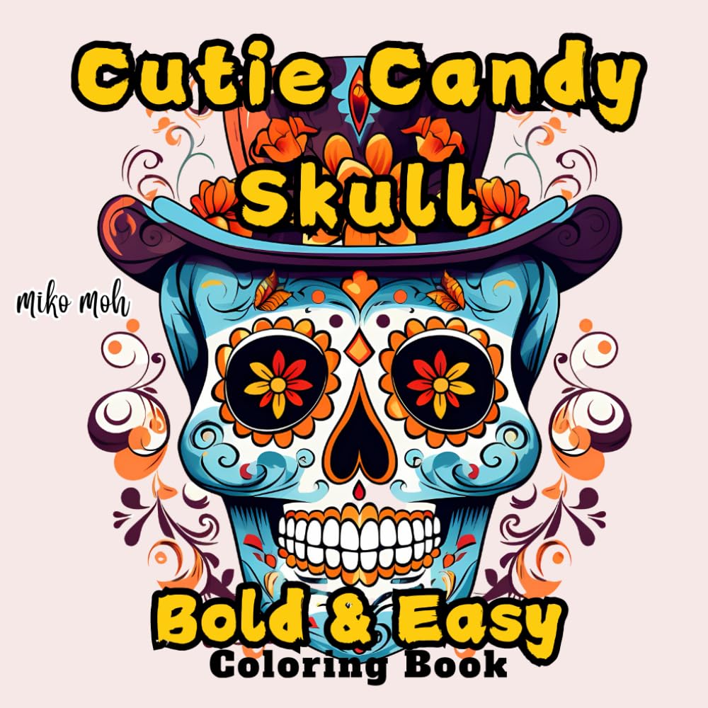 Cutie Candy Skull: Coloring Book for Adults and Kids - Bold and Easy Sugar Skulls Designs for Stress Relief (Bold & Easy Coloring)