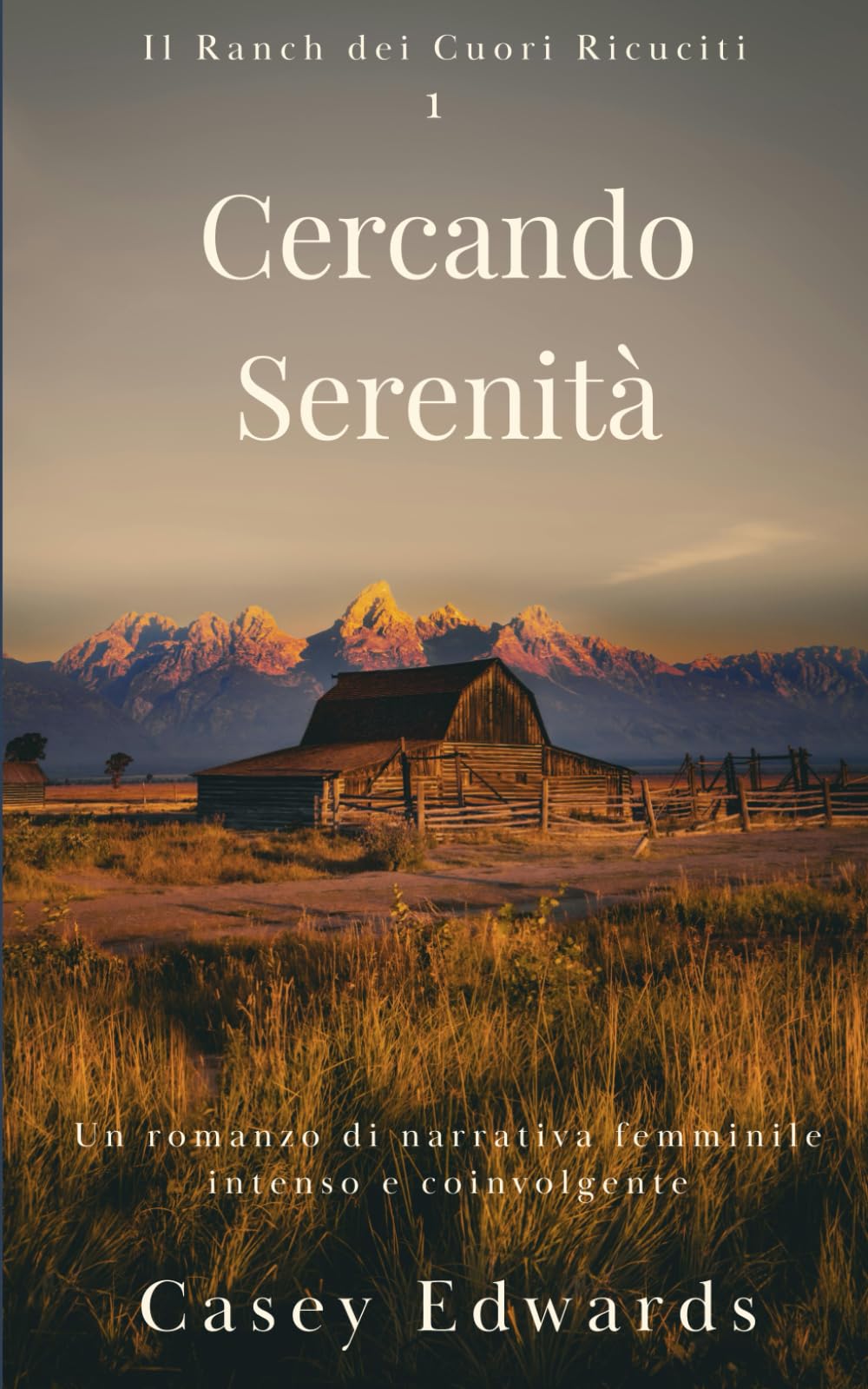 Cercando Serenità: Un romanzo di narrativa femminile intenso e coinvolgente (Il Ranch dei Cuori Ricuciti)