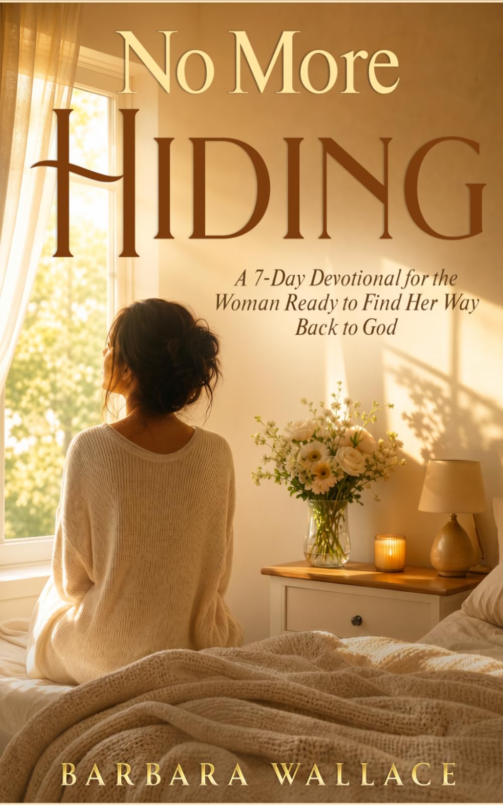 No More Hiding: A 7-Day Devotional for the Woman Ready to Find Her Way Back to God