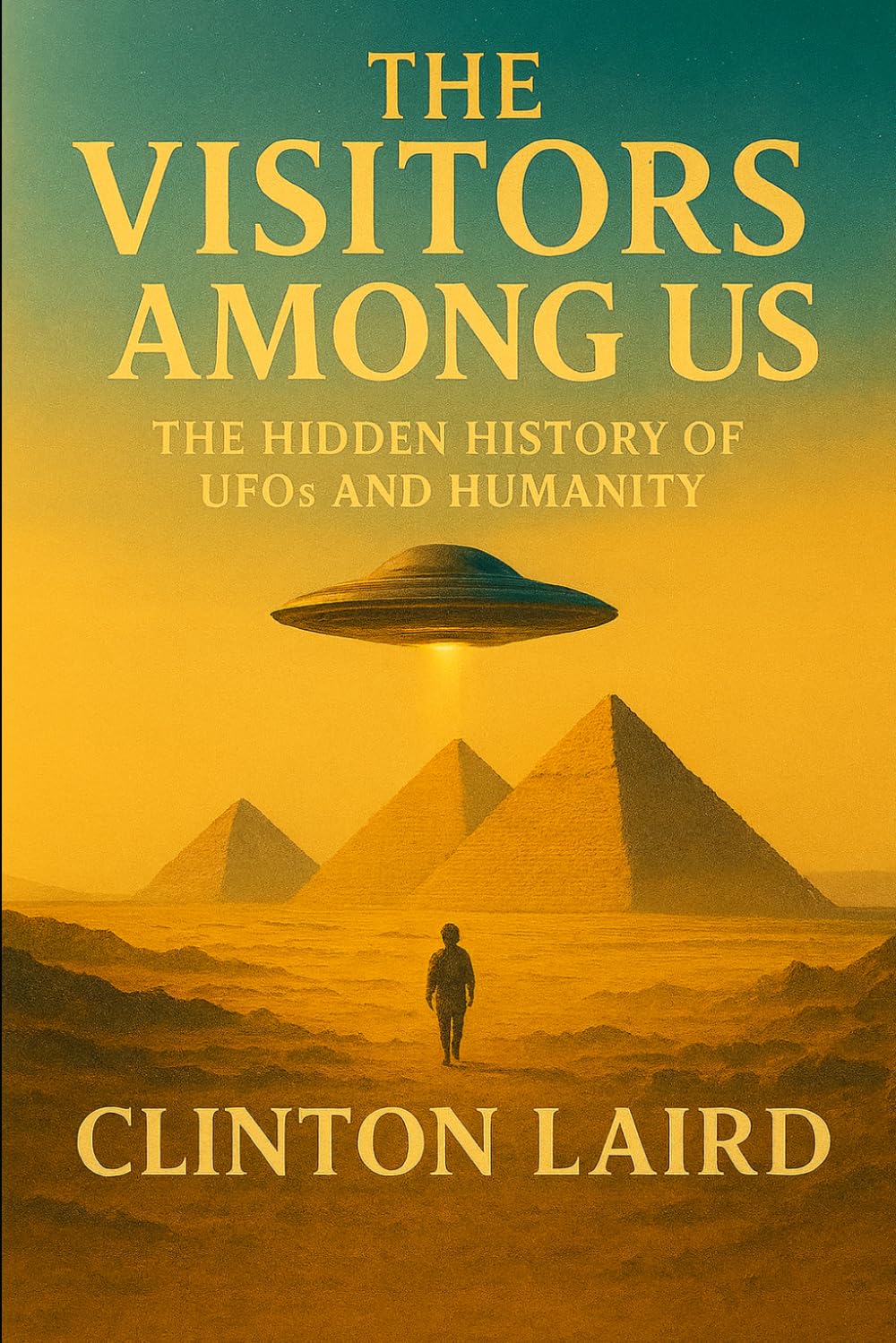 The Visitors Among Us: The Hidden History of UFOs and Humanity