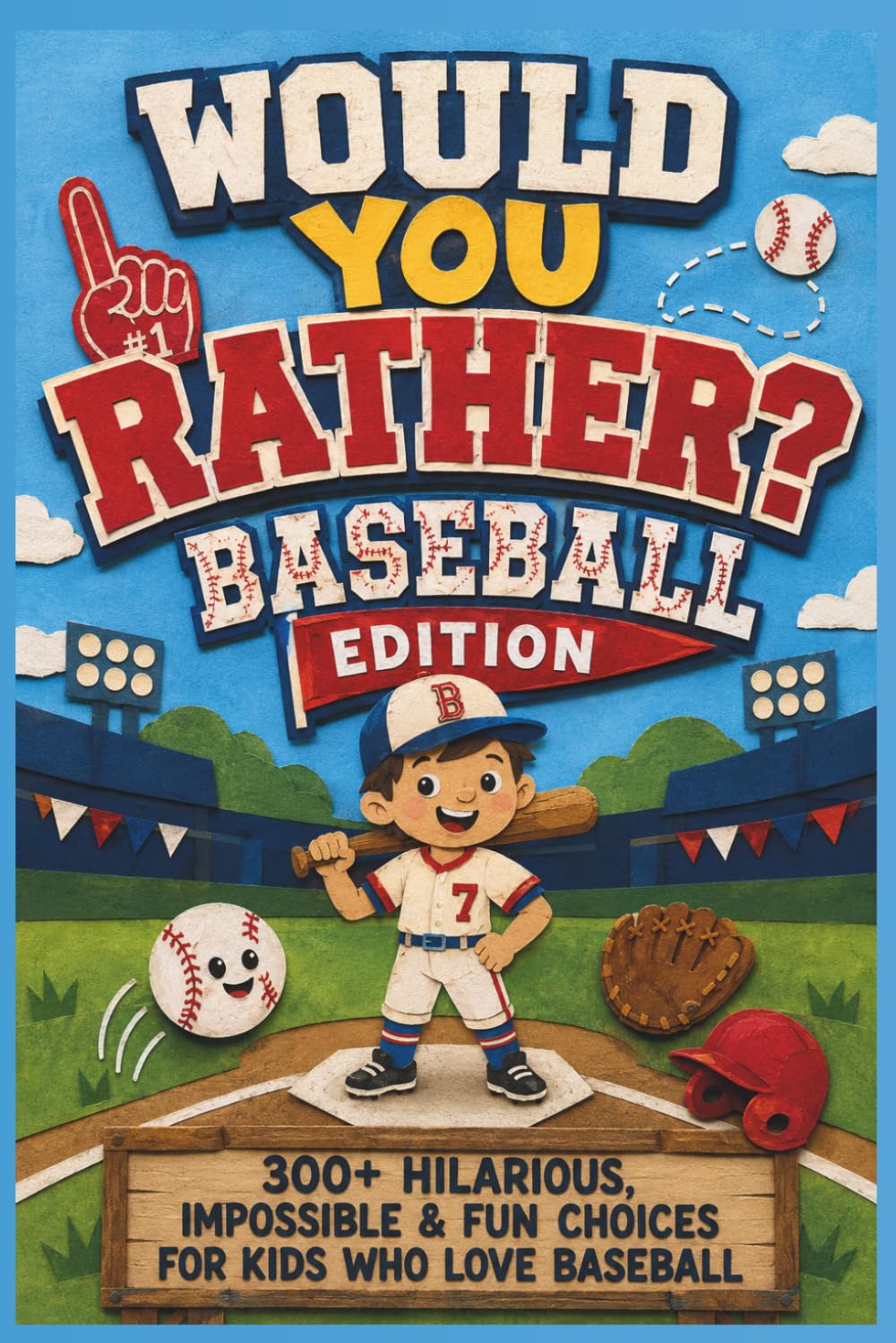 Would You Rather? Baseball Edition: 300+ Hilarious, Impossible & Fun Choices for Kids Who Love Baseball (Would You Rather For Kids)