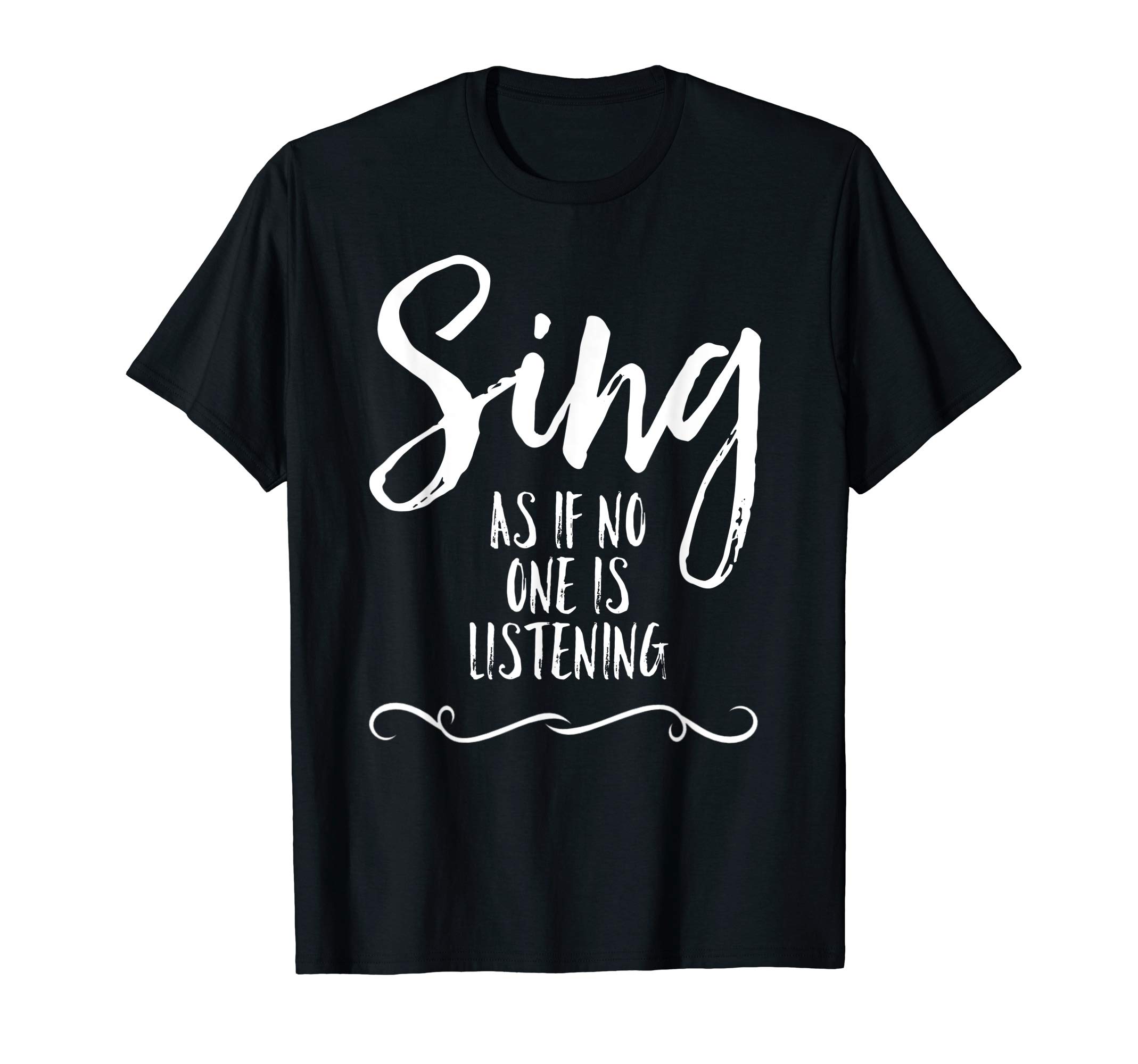 Sing As If No Is Listening Musical Theatre Fan Drama Team T-Shirt
