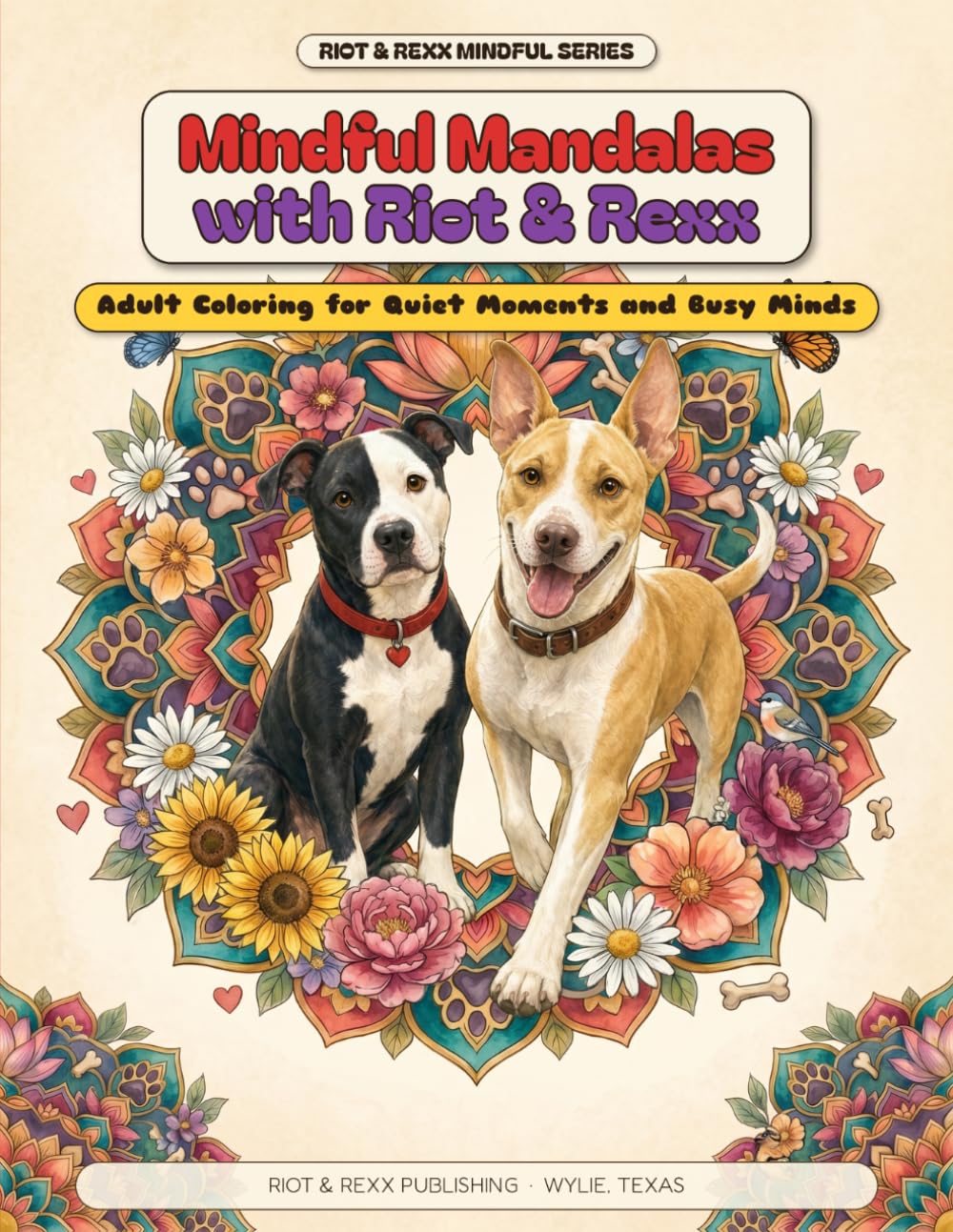 Mindful Mandalas with Riot & Rexx: Adult Coloring for Quiet Moments and Busy Minds (Riot and Rexx Adventures)