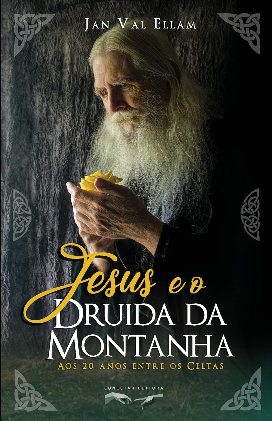 Jesus e o Druida da Montanha: Aos 20 anos entre os Celtas